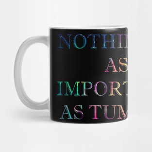 Nothing is as Important as Tumblr Mug